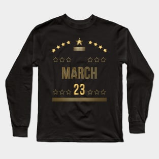 March 23 Long Sleeve T-Shirt